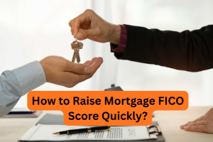 Read more about the article How to Raise Mortgage FICO Score Quickly?